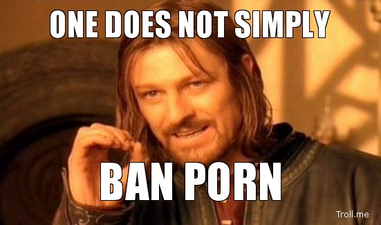 one-does-not-simply-ban-porn
